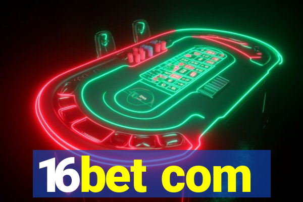 16bet com